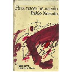Para nacer he nacido Pablo Neruda