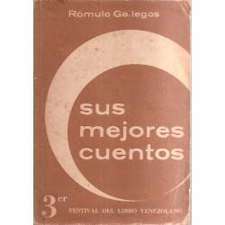 Sus mejores cuentos Rómulo Gallegos