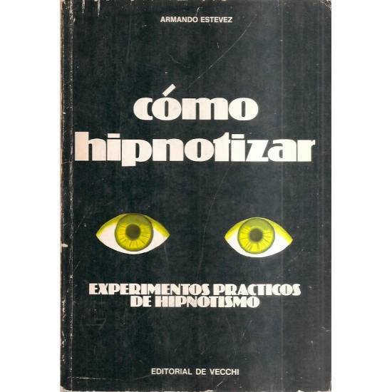 Como hipnotizar Experimentos practicos de hipnotismo
