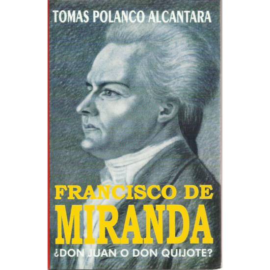 Francisco de Miranda ¿Don Juan o Don Quijote?