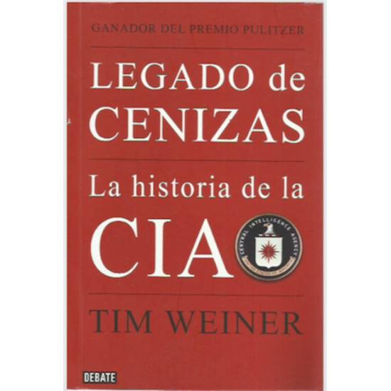 Legado de cenizas La historia de la CIA