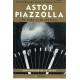 Astor Piazzolla su vida y su musica