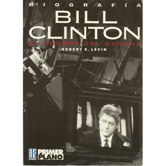 Bill Clinton El hombre del mañana