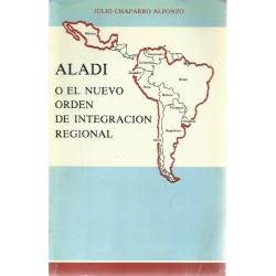 ALADI o el nuevo orden de integración regional