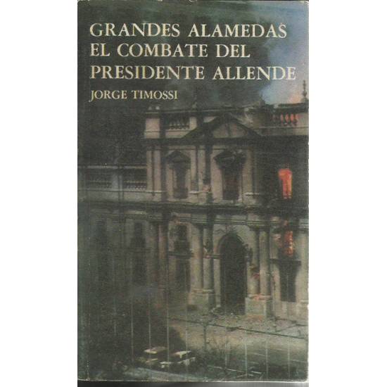 Grandes Alamedas Combate dl Presidente Allende