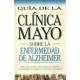 Guía de la Clínica Mayo sobre la enfermedad de Alzheimer