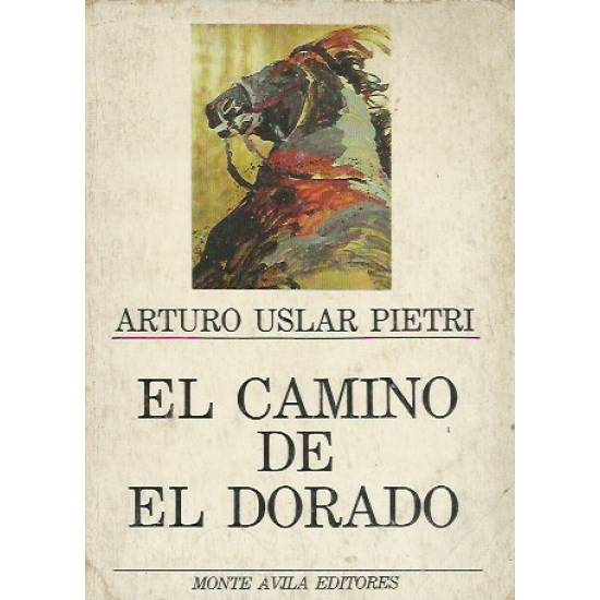 El camino del Dorado (Novela) Arturo Uslar Pietri