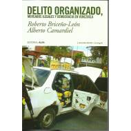 Delito organizado Mercados ilegales y democracia en Venezuela