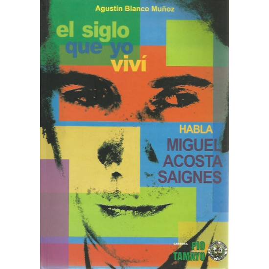 El siglo que yo viví Habla Miguel Acosta Saignes