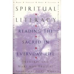 Spiritual Literacy   Reading the sacred in every life